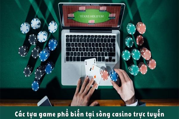 Các tựa game phổ biến tại sòng casino online