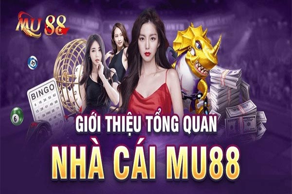 Review Mu88 – Sân Chơi Đình Đám Đáng Trải Nghiệm Hàng Đầu Thị Trường